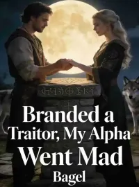 Branded a Traitor, My Alpha Went Mad Novel Cover
