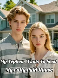 My Nephew Wants To Steal My Fully Paid House Novel Cover