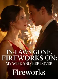 In‑Laws Gone, Fireworks On: My Wife and Her Lover