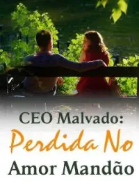 Capa do Romance CEO Malvado: Perdida No Amor Mandão