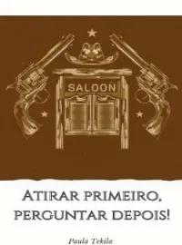 Capa do Romance Atirar primeiro... perguntar depois!