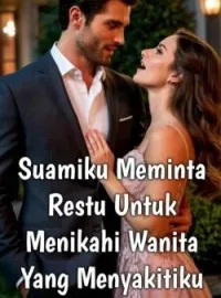 Sampul Novel Suamiku Meminta Restu Untuk Menikahi Wanita Yang Menyakitiku
