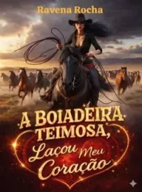 Capa do Romance A boiadeira teimosa, laçou meu coração