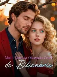 Muito Além da Obsessão Cruel do Bilionário