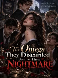 The Omega They Discarded Became Their Nightmare Novel Cover