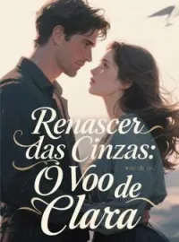 Capa do Romance Renascer das Cinzas: O Voo de Clara