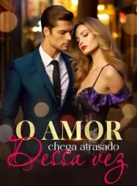 O amor chega atrasado dessa vez