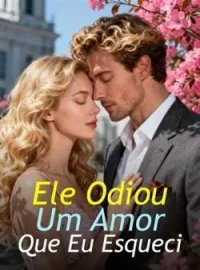 Capa do Romance Ele Odiou Um Amor Que Eu Esqueci