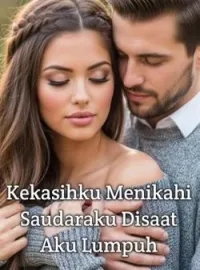 Sampul Novel Kekasihku Menikahi Saudaraku Disaat Aku Lumpuh