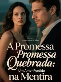 Capa do Romance A Promessa Quebrada: Um Amor Perdido na Mentira