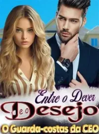 Entre o dever e o desejo: O Guarda-costas da CEO