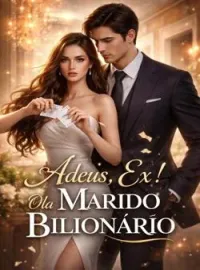 Adeus, Ex! Olá, Marido Bilionário