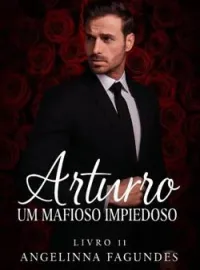 Capa do Romance ARTURO - UM MAFIOSO IMPIEDOSO LIVRO 11