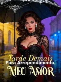 Capa do Romance Tarde Demais Para Arrependimento, Meu Amor