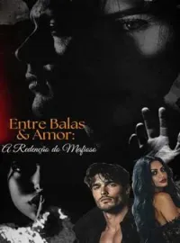 Capa do Romance Entre Balas e Amor: A Redenção do Mafioso