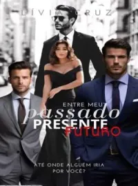 Capa do Romance Entre meu Passado, Presente, Futuro
