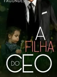 Capa do Romance A FILHA DO CEO - Especial mês dos pais 