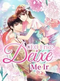 Capa do Romance CEO Frio: Deixe Me Ir