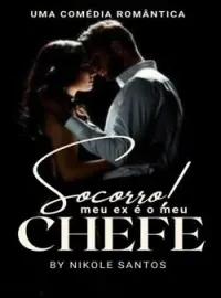 Capa do Romance Socorro! meu ex é o meu chefe - Nikole Santos