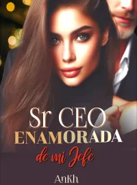 Portada de la novela Sr CEO "Enamorada de mi jefe"