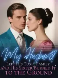 My Husband Left His Toxic Family and His Sister Burned It to the Ground Novel Cover