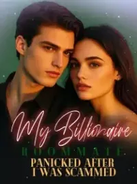 My Billionaire Roommate Panicked After I Was Scammed Novel Cover