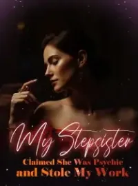 My Stepsister Claimed She Was Psychic and Stole My Work Novel Cover