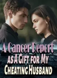 A Cancer Report as A Gift for My Cheating Husband Novel Cover