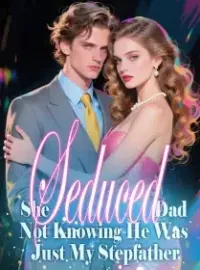 She Seduced Dad, Not Knowing He Was Just My Stepfather Novel Cover