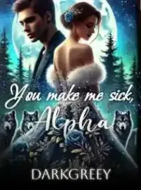 You Make Me Sick, Alpha Novel Cover