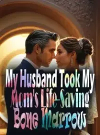 My Husband Took My Mom's Life-Saving Bone Marrow Novel Cover