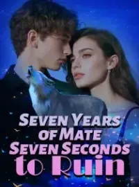 Seven Years of Mate, Seven Seconds to Ruin Novel Cover