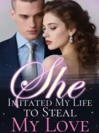 She Imitated My Life to Steal My Love Novel Cover