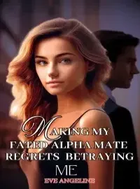 Making My Fated Alpha Mate Regrets Betraying Me Novel Cover