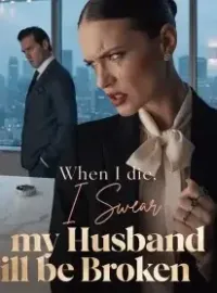 When I die, I Swear my Husband will be Broken Novel Cover