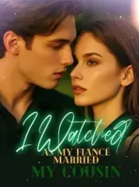 I Watched as My Fiancé Married My Cousin Novel Cover