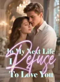 In My Next Life, I Refuse To Love You Novel Cover