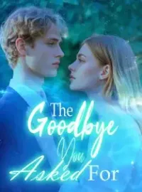 The Goodbye You Asked For Novel Cover
