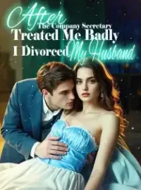After The Company Secretary Treated Me Badly, I Divorced My Husband Novel Cover