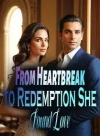 From Heartbreak to Redemption, She Found Love Novel Cover