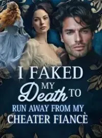 I Faked My Death to Run away from My Cheater Fiancè Novel Cover