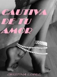 Portada de la novela Cautiva de tu amor