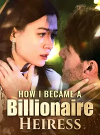 How I Became a Billionaire Heiress
