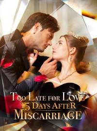 Too Late for Love: 15 Days After Miscarriage