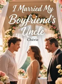 I Married My Boyfriend’s Uncle