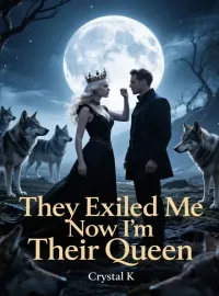 They Exiled Me Now I’m Their Queen Novel Cover