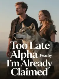 Too Late Alpha I’m Already Claimed Novel Cover