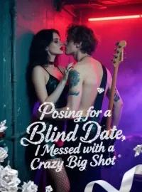 Posing for a Blind Date, I Messed with a Crazy Big Shot Novel Cover