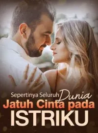 Sampul Novel Sepertinya Seluruh Dunia Jatuh Cinta pada Istriku