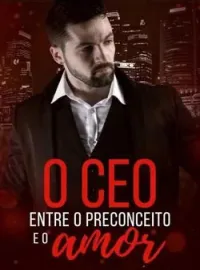 Capa do Romance O CEO ENTRE O PRECONCEITO E O AMOR